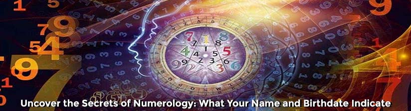Uncover the Secrets of Numerology: What Your Name and Birthdate Indicate